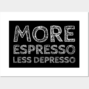 More Espresso, less Depresso! Posters and Art